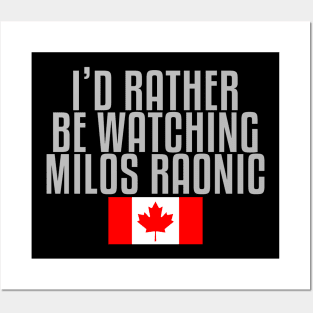 I'd rather be watching Milos Raonic Posters and Art